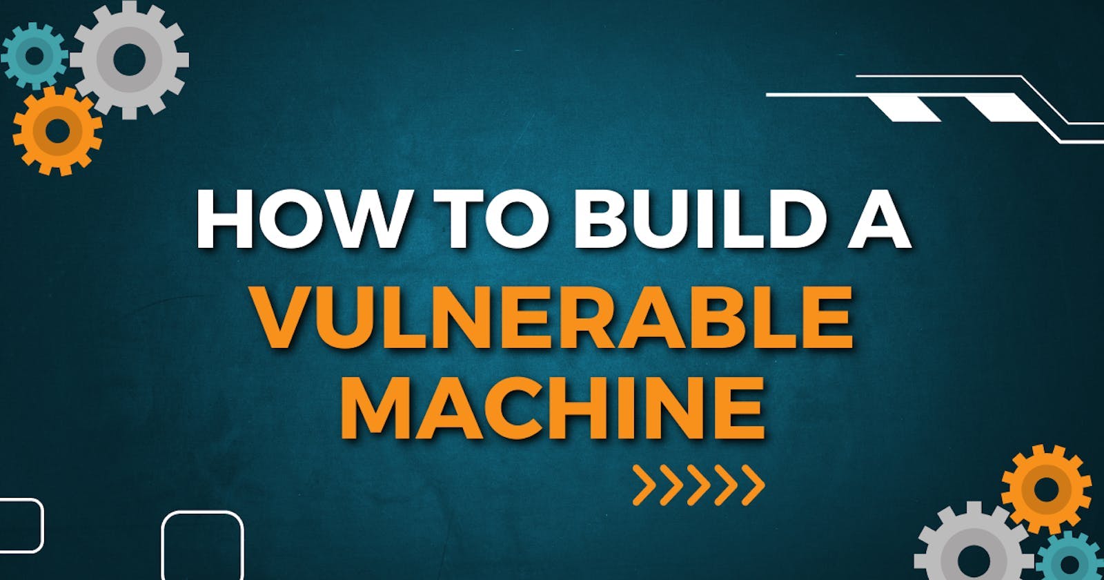 How To Build A Vulnerable Machine: Planning